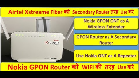 Use Nokia Router as Extender/Convert Nokia GPON into Wireless Access Point! Secondary Router !Airtel