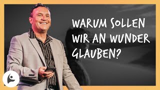 Warum sollen wir an Wunder glauben? | Dan Schmid