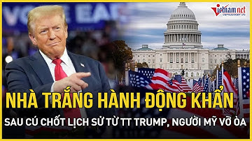 Nhà Trắng hành động khẩn sau cú chốt lịch sử của TT Trump, triệu người Mỹ vỡ òa đón tin vui đầu tiên