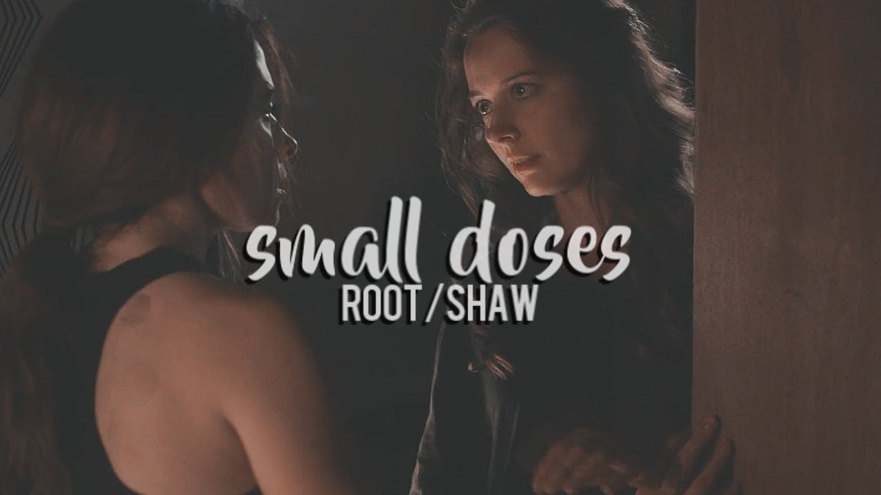 Small Doses || Root & Shaw