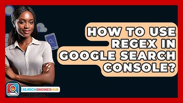 How To Use Regex In Google Search Console? - SearchEnginesHub.com