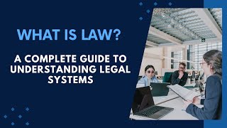 What is Law? A Complete Guide to Understanding Legal Systems