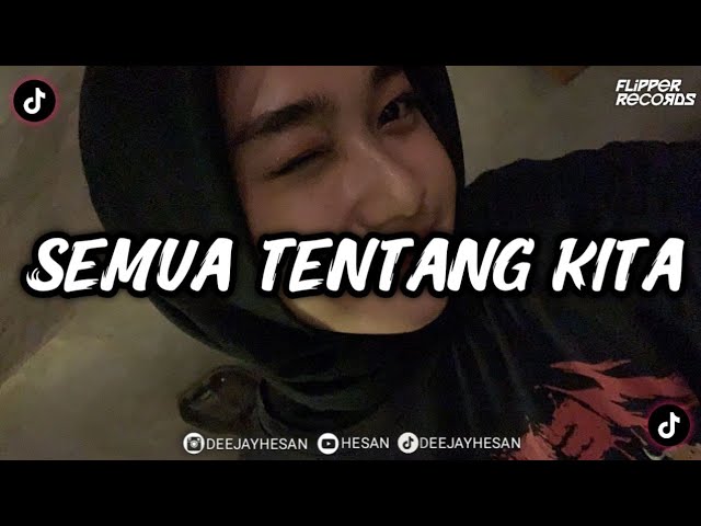 DJ SEMUA TENTANG KITA - PETERPAN REMIX TIKTOK VIRAL (HESAN) class=