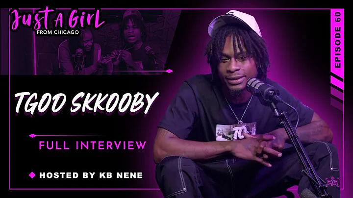 TGOD Skkooby | Ep60 | Just A Girl From Chicago Podcast | Hosted by KB Nene