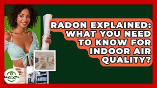 Radon Explained: What You Need To Know For Indoor Air Quality? - Eco Home Blueprint
