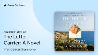 The Letter Carrier: A Novel by Francesca Giannone · Audiobook preview
