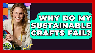 Why Do My Sustainable Crafts Fail? - The Upcycle Lab