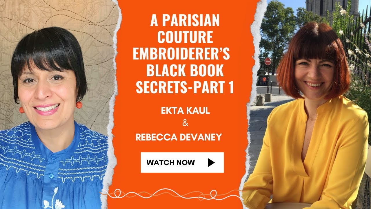 A Parisian Couture Embroiderer’s Black Book Secrets - Part 1 | A conversation with Rebecca Devaney