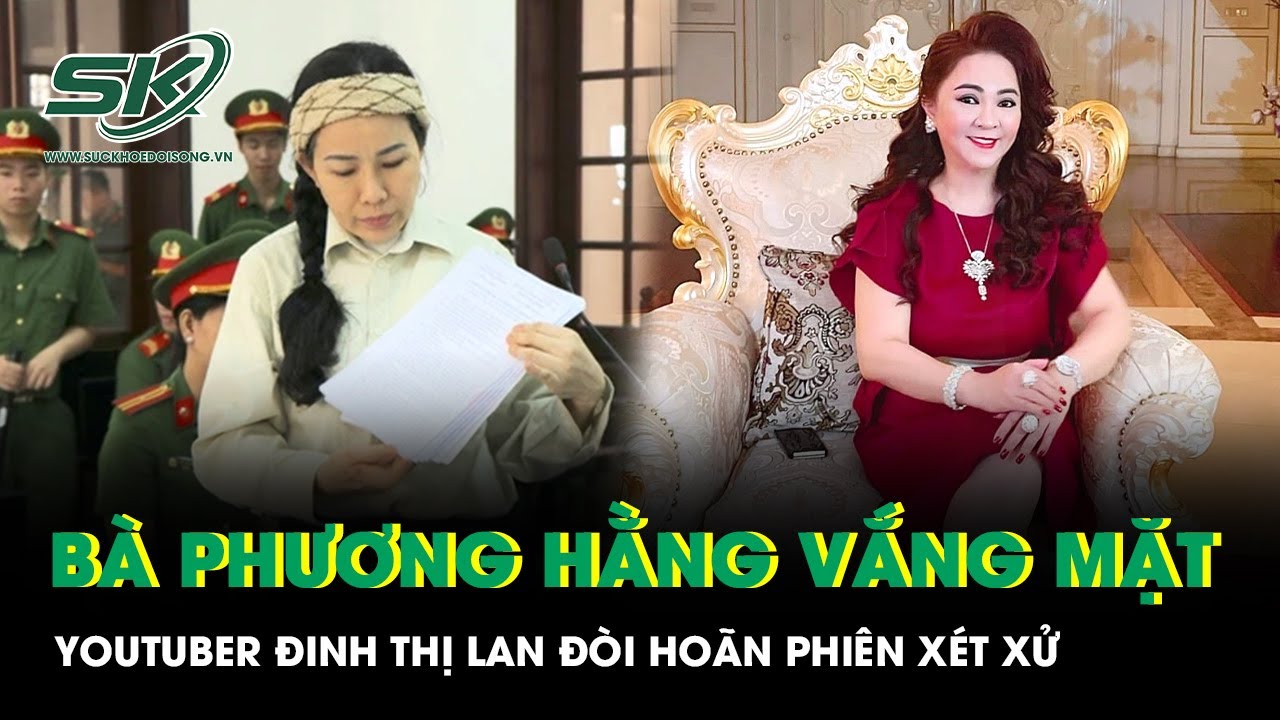 Tình tiết mới: Vợ chồng bà Phương Hằng “vắng bóng” tại tòa, Youtuber Đinh Thị Lan liền đòi hoãn xử