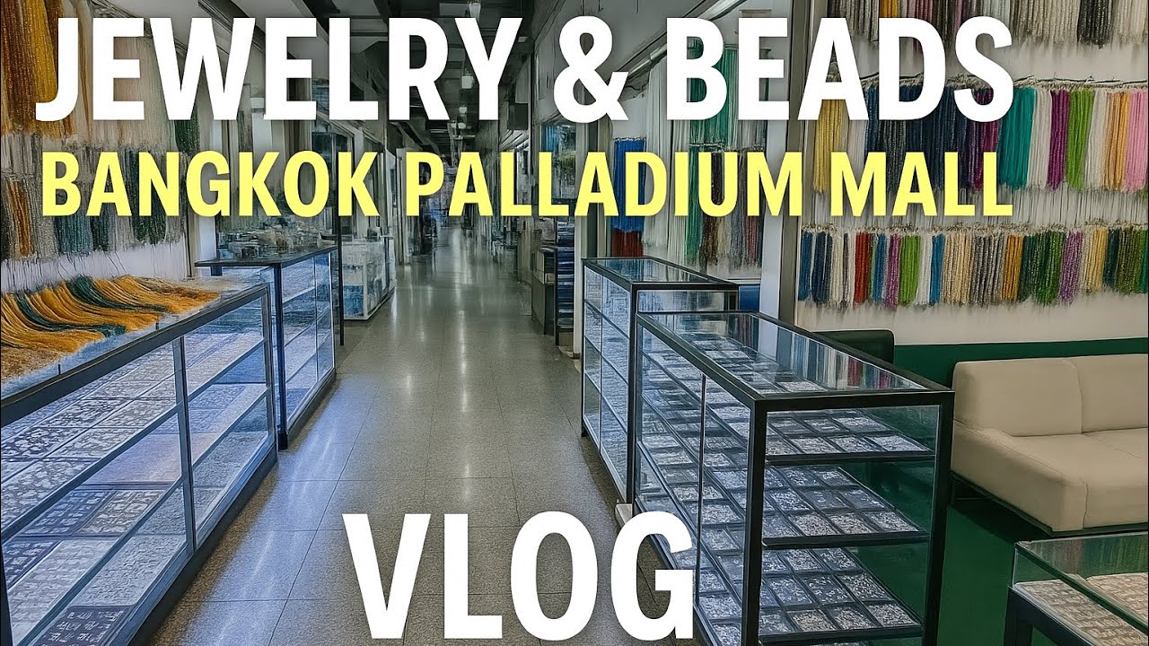 “Jewelry & Beads Tour | Bangkok Palladium Mall Hidden Gem!”