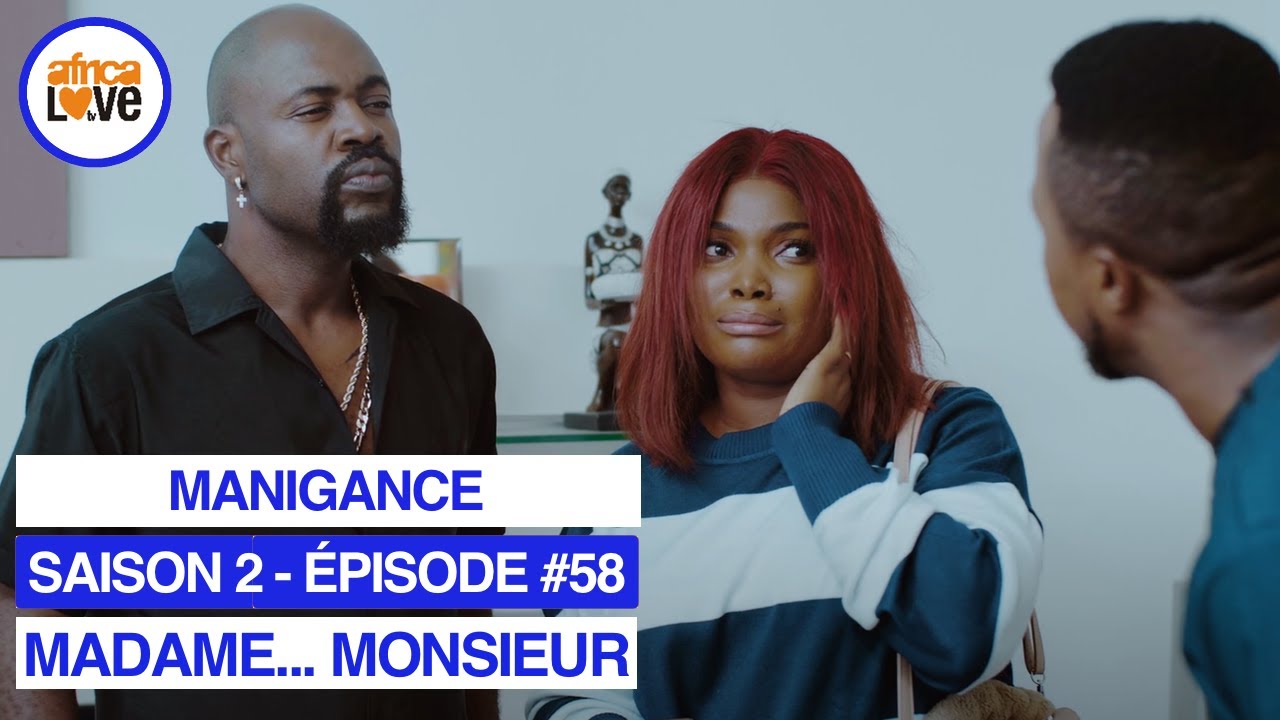 MADAME... MONSIEUR - saison 2 - épisode #58 - Manigance (série africaine, 