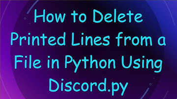 How to Delete Printed Lines from a File in Python Using Discord.py