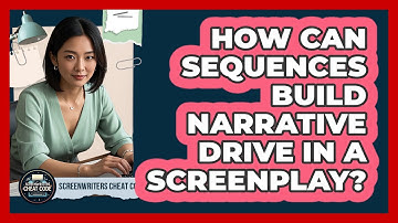 How Can Sequences Build Narrative Drive In A Screenplay? - Screenwriter