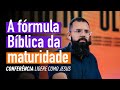 A FÓRMULA BÍBLICA DA MATURIDADE (Conferência LIDERE COMO JESUS 2021) - Douglas Gonçalves