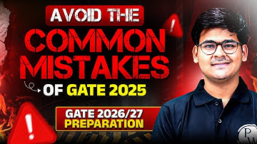 Common Mistakes to Avoid in GATE 2026 / 2027 Preparation | Learn from GATE 2025 Failures