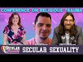 Conference on religious trauma mission  secular sexuality 0818