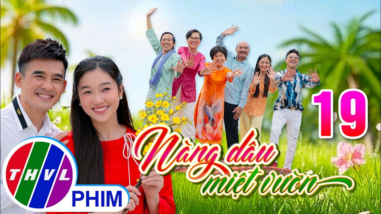 NÀNG DÂU MIỆT VƯỜN Tập 19 | Phim hài Tết Việt Nam hay mới nhất 2026 | Phim Hài Tết 2026 | THVL