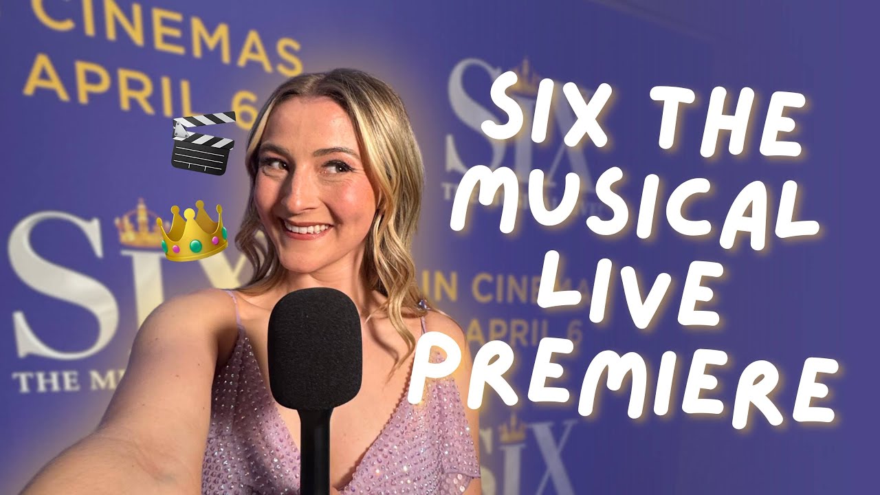 vlog: SIX THE MUSICAL LIVE PREMIERE 🎬👑