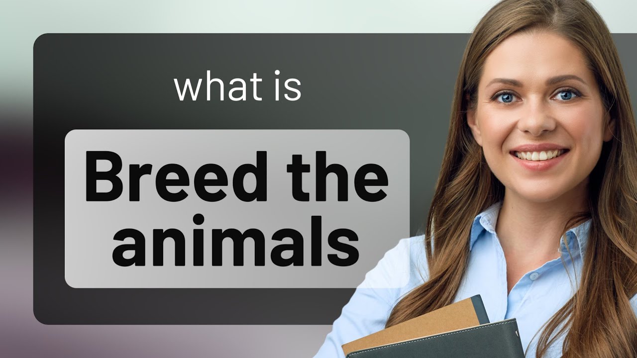 Understanding "Breed the Animals": A Guide to English Phrasing