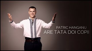 Patric Hanganu-Are tata doi copii