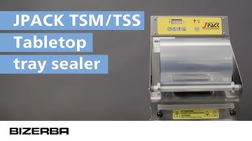 Bizerba JPACK TSM/TSS tray sealing solutions
