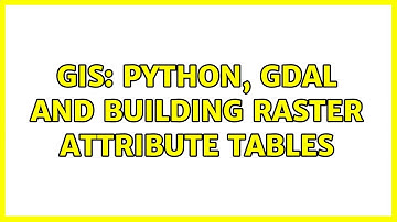 GIS: Python, GDAL and building raster attribute tables (2 Solutions!!)