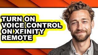 How to Turn on Voice Control on Xfinity Remote - Step by Step