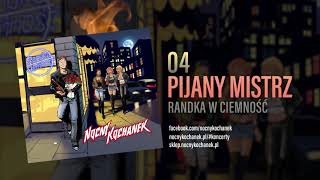 04. Nocny Kochanek -  Pijany Mistrz (Oficjalny Odsłuch Albumu) chords