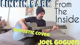 From The Inside - Linkin Park [Acoustic Cover by Joel Goguen]