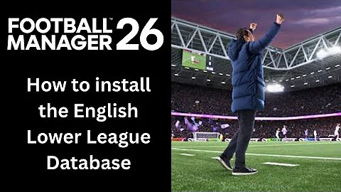 How to Install the FM26 English Lower League Database