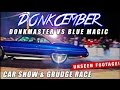 DONKCEMBER CAR SHOW & GRUDGE RACE - DONKMASTER VS BLUE MAGIC + EXTRAS!