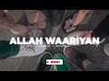 Allah Waariyan [ Slowed+ Reverbed ]💞