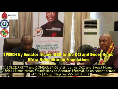 Speech: Ifeanyi Uba to OCI & Sweet Home Africa Foundations; Solidarity Visit; Abuja, Nigeria 22/9/22