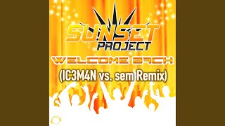 Welcome Back (IC3M4N vs. sem Remix Edit)