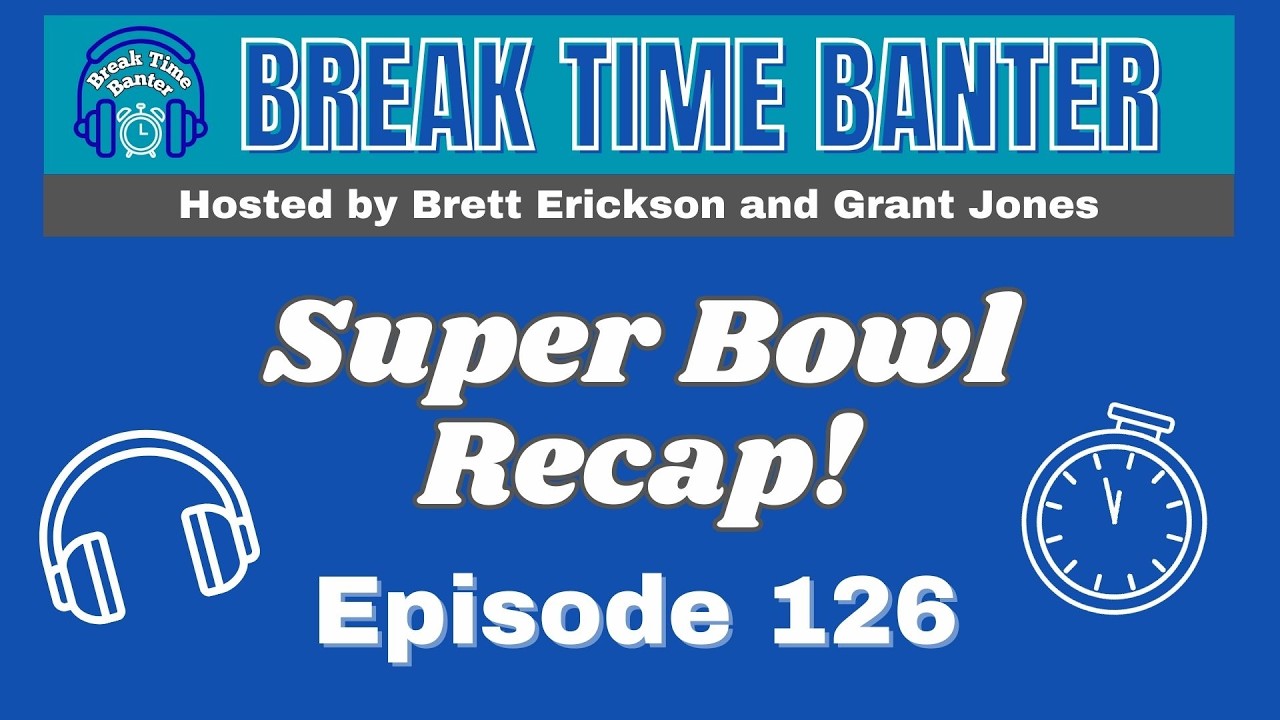 Super Bowl Recap! | Ep.126