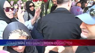 Güllü’nün Kizi Gündemden Düşmüyor