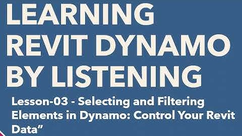 251008.DP003 – Dynamo Podcasts-003 | Lesson 3: Selecting and Filtering Elements in Dynamo