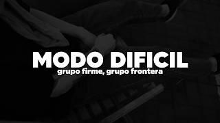 Grupo Firme x Grupo Frontera - MODO DIFÍCIL | Letra
