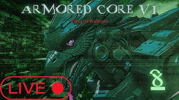 Armored Core VI: Fires of Rubicon: Part 8 [Live]