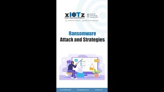 Ransomware attacks and strategies - xIoTz Pevention