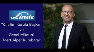 Linde Gaz Yönetim Kurulu Başkanı ve Genel Müdürü Mert Kumbaracı, iyi bir deneyimi tanımladı. screenshot 2