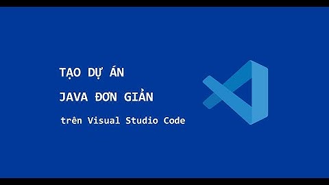 Tạo Dự Án Java Đơn Giản Trên Visual Studio Code