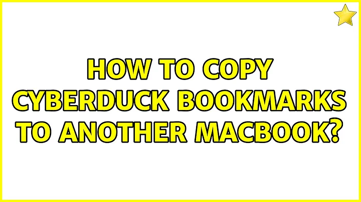 How to copy Cyberduck bookmarks to another MacBook? (5 Solutions!!)