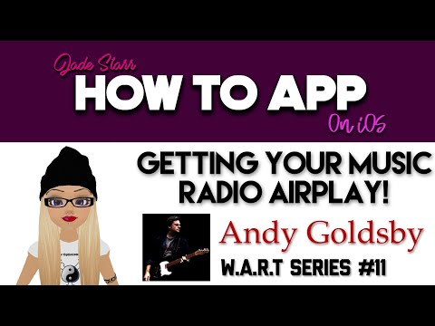 Getting Your Music Radio Airplay! - Andy Goldsby W.A.R.T Series #11 - How To App on iOS! - EP 390 S7