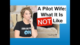 Married to a Pilot (What is it NOT Like)