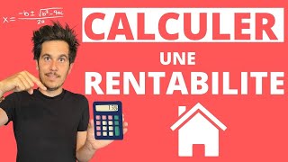 Comment calculer la rentabilité d'un bien immobilier