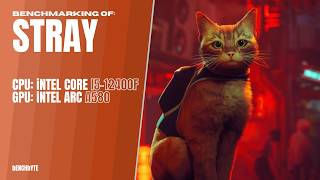 Stray game Benchmarking test of CPU and GPU | Intel Core i5-12400F | Intel Arc A580