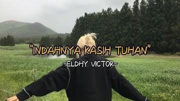 Indahnya Kasih Tuhan - Eldhy Victor (lyrics)
