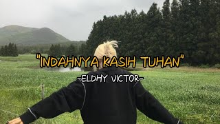 Indahnya Kasih Tuhan - Eldhy Victor (lyrics)