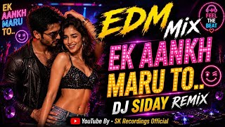 Ek Aankh Maru To.. Dj Siday Remix | Hindi Hit Song EDM Mix | Dance Song